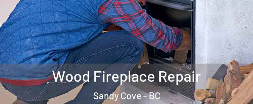  Wood Fireplace Repair Sandy Cove - BC