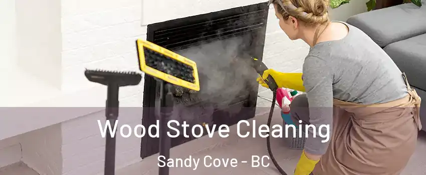  Wood Stove Cleaning Sandy Cove - BC