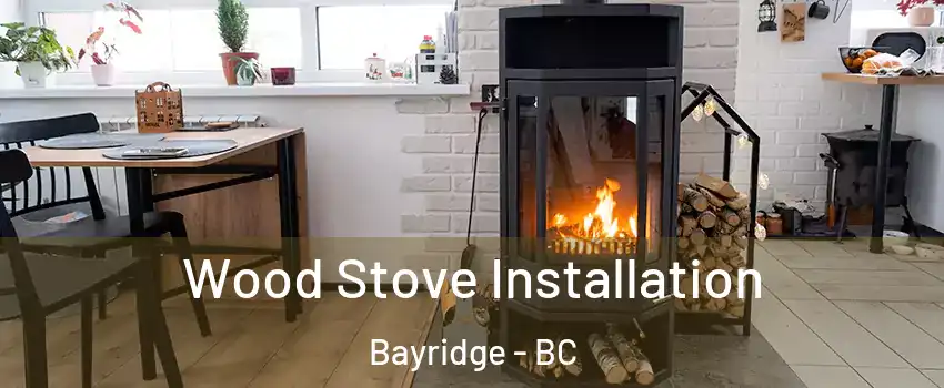  Wood Stove Installation Bayridge - BC