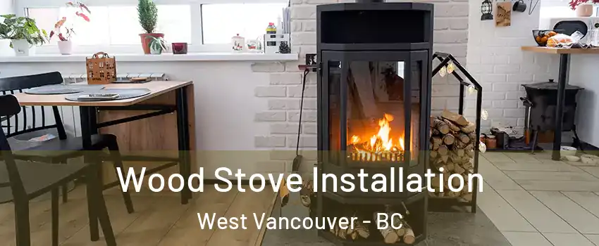  Wood Stove Installation West Vancouver - BC